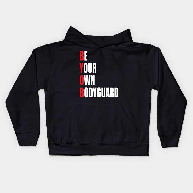 Be Your Own Bodyguard Kids Hoodie by ZeroOne